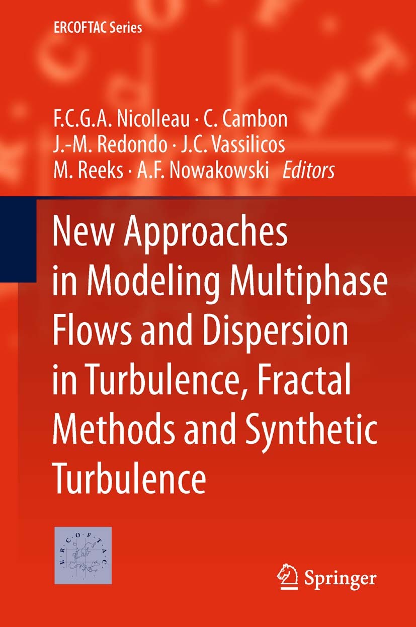Titlebook: New Approaches in Modeling Multiphase Flows and Dispersion in Turbulence, Fractal Methods and Synthe; F.C.G.A. Nicolleau,C. Cambon,A.F. No Titlebook: New Approaches in Modeling Multiphase Flows and Dispersion in Turbulence, Fractal Methods and Synthe; F.C.G.A. Nicolleau,C. Cambon,A.F. No