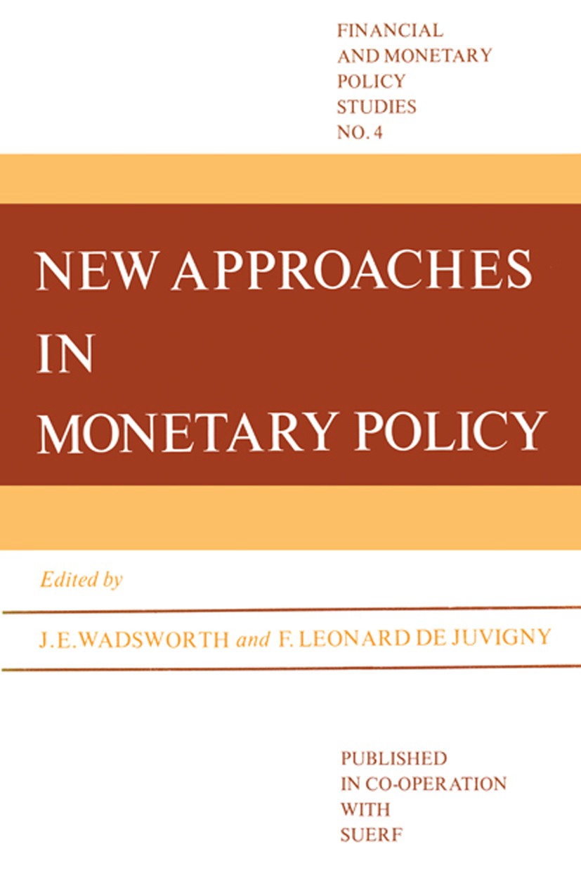 Titlebook: New Approaches in Monetary Policy; John E. Wadsworth (Visiting Professor in Banking), Book 1979 Sijthoff & Noordhoff International Publish Titlebook: New Approaches in Monetary Policy; John E. Wadsworth (Visiting Professor in Banking), Book 1979 Sijthoff & Noordhoff International Publish