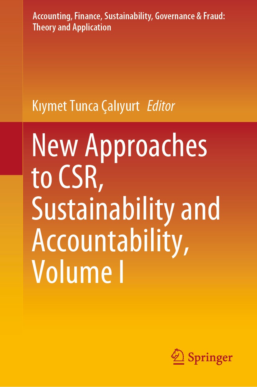Titlebook: New Approaches to CSR, Sustainability and Accountability, Volume I; Kıymet Tunca Çalıyurt Book 2020 The Editor(s) (if applicable) and The Titlebook: New Approaches to CSR, Sustainability and Accountability, Volume I; Kıymet Tunca Çalıyurt Book 2020 The Editor(s) (if applicable) and The