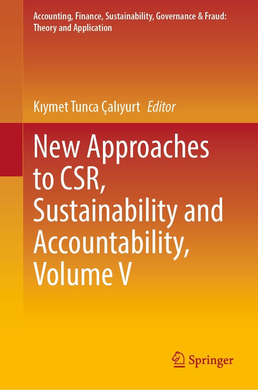 Titlebook: New Approaches to CSR, Sustainability and Accountability, Volume V; Kıymet Tunca Çalıyurt Book 2024 The Editor(s) (if applicable) and The Titlebook: New Approaches to CSR, Sustainability and Accountability, Volume V; Kıymet Tunca Çalıyurt Book 2024 The Editor(s) (if applicable) and The