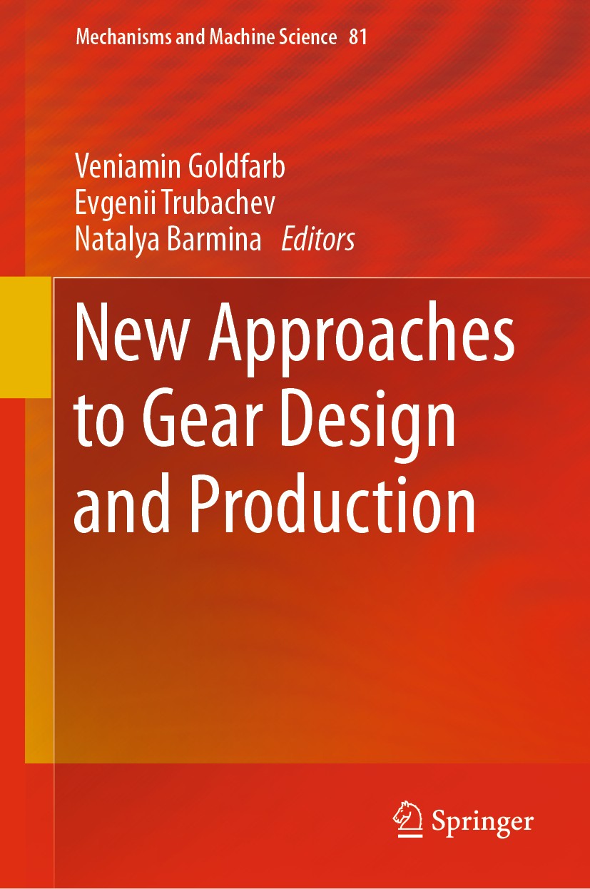 Titlebook: New Approaches to Gear Design and Production; Veniamin Goldfarb,Evgenii Trubachev,Natalya Barmin Book 2020 Springer Nature Switzerland AG Titlebook: New Approaches to Gear Design and Production; Veniamin Goldfarb,Evgenii Trubachev,Natalya Barmin Book 2020 Springer Nature Switzerland AG