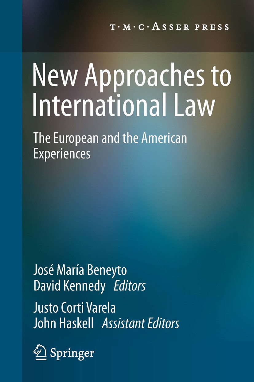Titlebook: New Approaches to International Law; The European and the José María Beneyto,David Kennedy Book 2013 T.M.C. ASSER PRESS, The Hague, The Net Titlebook: New Approaches to International Law; The European and the José María Beneyto,David Kennedy Book 2013 T.M.C. ASSER PRESS, The Hague, The Net