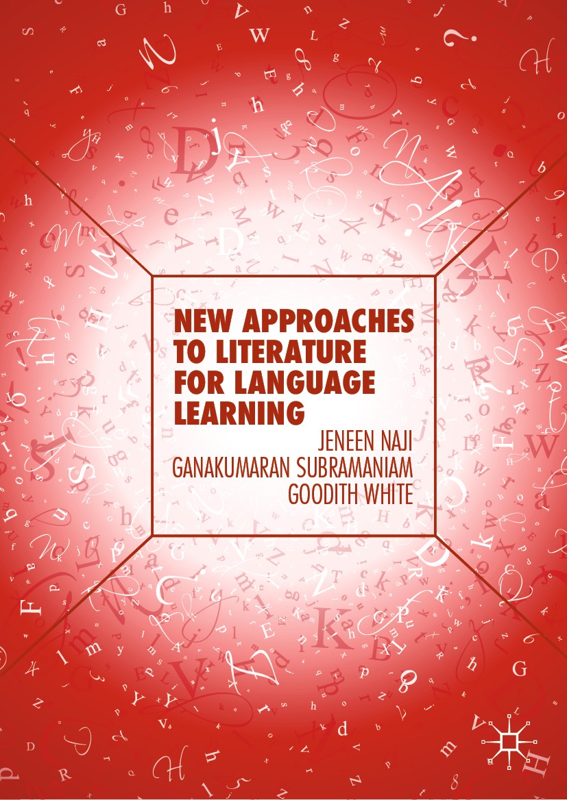 Titlebook: New Approaches to Literature for Language Learning; Jeneen Naji,Ganakumaran Subramaniam,Goodith White Book 2019 The Editor(s) (if applicab Titlebook: New Approaches to Literature for Language Learning; Jeneen Naji,Ganakumaran Subramaniam,Goodith White Book 2019 The Editor(s) (if applicab