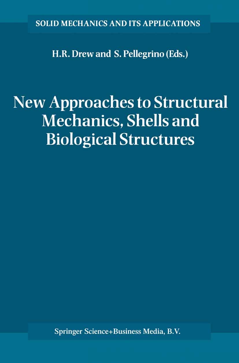 Titlebook: New Approaches to Structural Mechanics, Shells and Biological Structures; H. R. Drew,S. Pellegrino Book 2002 Springer Science+Business Med Titlebook: New Approaches to Structural Mechanics, Shells and Biological Structures; H. R. Drew,S. Pellegrino Book 2002 Springer Science+Business Med