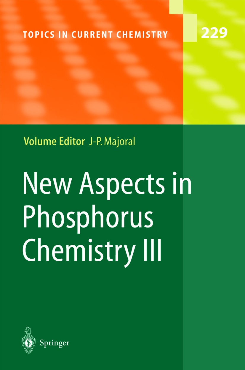 Titlebook: New Aspects in Phosphorus Chemistry III; Jean-Pierre Majoral Book 2003 Springer-Verlag Berlin Heidelberg 2003 Anorganische Chemie.Organisc Titlebook: New Aspects in Phosphorus Chemistry III; Jean-Pierre Majoral Book 2003 Springer-Verlag Berlin Heidelberg 2003 Anorganische Chemie.Organisc