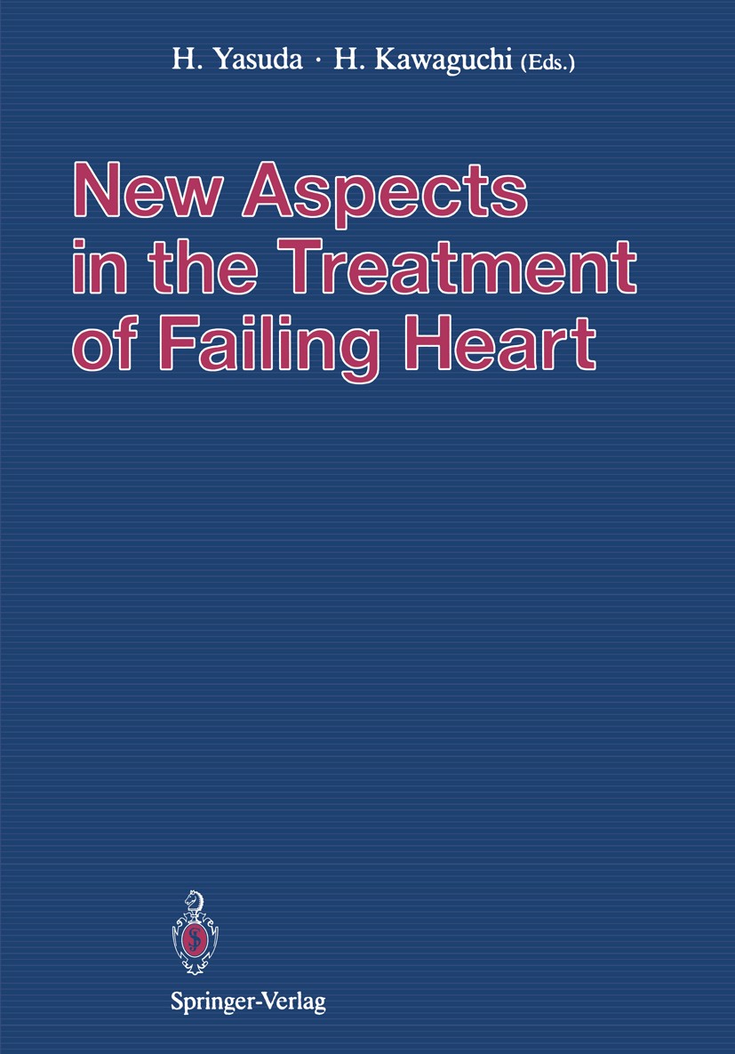 Titlebook: New Aspects in the Treatment of Failing Heart; Hisakazu Yasuda (Emeritus Professor),Hideaki Kawag Conference proceedings 1992 Springer-Ver Titlebook: New Aspects in the Treatment of Failing Heart; Hisakazu Yasuda (Emeritus Professor),Hideaki Kawag Conference proceedings 1992 Springer-Ver