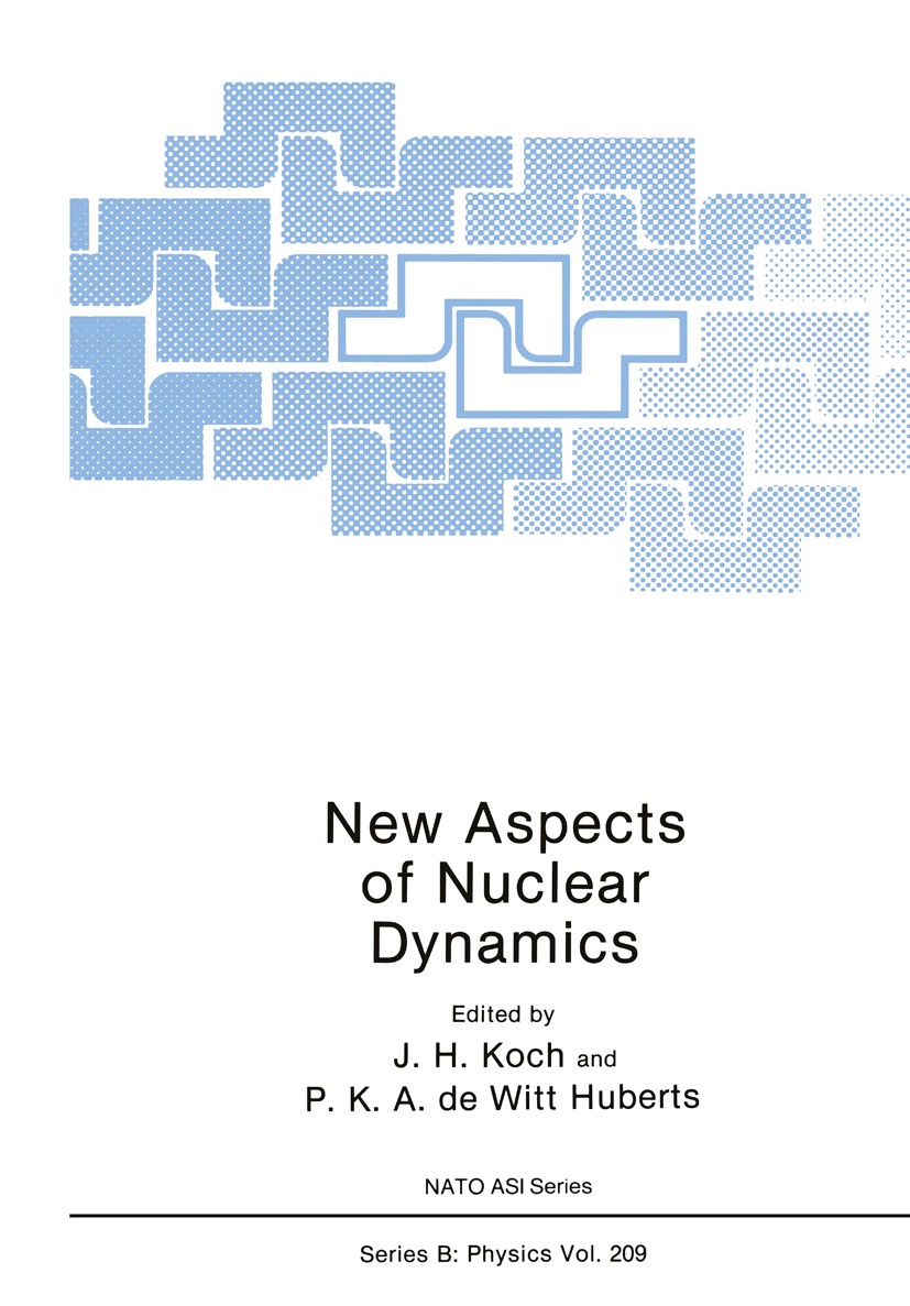 Titlebook: New Aspects of Nuclear Dynamics; J. H. Koch,P. K. A. Witt Huberts Book 1989 Springer Science+Business Media New York 1989 behavior.collisi Titlebook: New Aspects of Nuclear Dynamics; J. H. Koch,P. K. A. Witt Huberts Book 1989 Springer Science+Business Media New York 1989 behavior.collisi