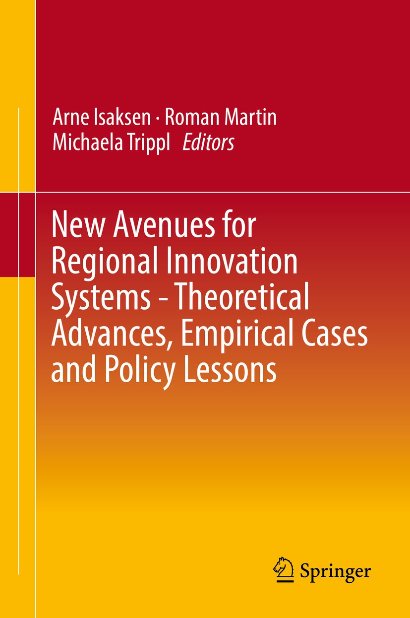 Titlebook: New Avenues for Regional Innovation Systems - Theoretical Advances, Empirical Cases and Policy Lesso; Arne Isaksen,Roman Martin,Michaela T Titlebook: New Avenues for Regional Innovation Systems - Theoretical Advances, Empirical Cases and Policy Lesso; Arne Isaksen,Roman Martin,Michaela T