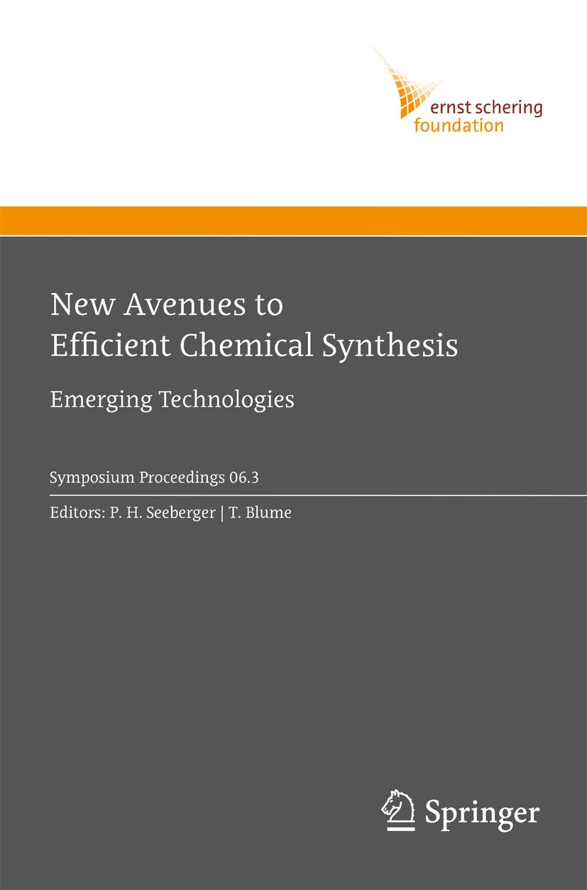 Titlebook: New Avenues to Efficient Chemical Synthesis; Emerging Technologie P.H. Seeberger,T. Blume Conference proceedings 2007 Springer-Verlag Berli Titlebook: New Avenues to Efficient Chemical Synthesis; Emerging Technologie P.H. Seeberger,T. Blume Conference proceedings 2007 Springer-Verlag Berli