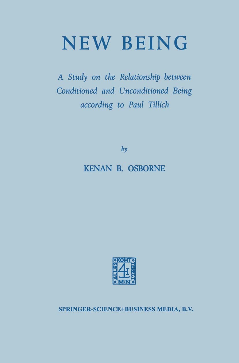 Titlebook: New Being; A Study on the Relat Kenan B. Osborne Book 1969 Springer Science+Business Media Dordrecht 1969 concept.interpret.Jesus.Jesus Chr Titlebook: New Being; A Study on the Relat Kenan B. Osborne Book 1969 Springer Science+Business Media Dordrecht 1969 concept.interpret.Jesus.Jesus Chr