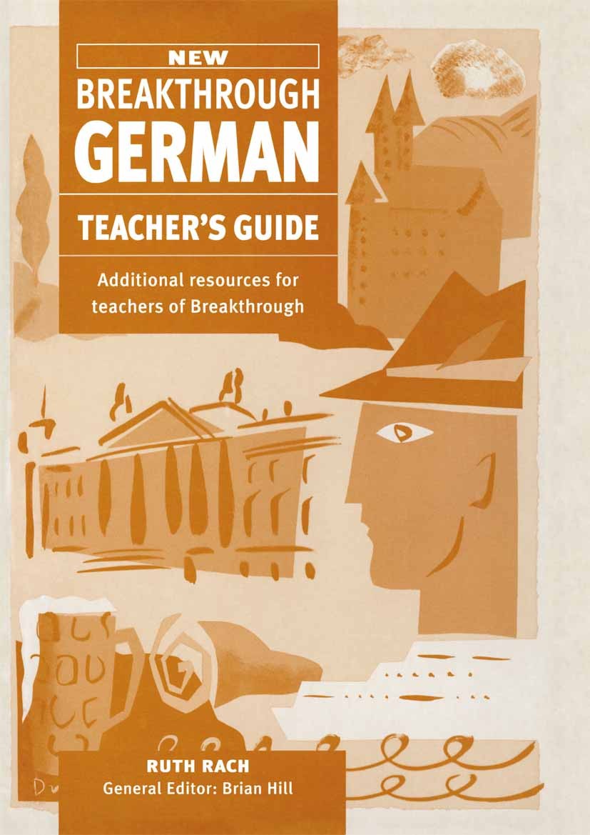 Titlebook: Breakthrough German Teacher‘s Resources; Ruth Rach,Brian Hill (General Editor, Professor of Textbook 1996Latest edition Macmillan Publishe Titlebook: Breakthrough German Teacher‘s Resources; Ruth Rach,Brian Hill (General Editor, Professor of Textbook 1996Latest edition Macmillan Publishe
