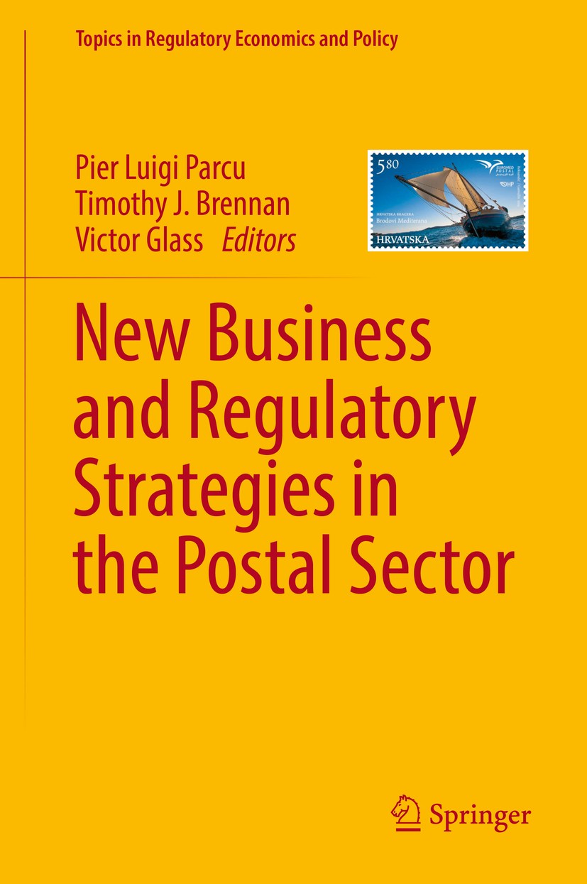 Titlebook: New Business and Regulatory Strategies in the Postal Sector; Pier Luigi Parcu,Timothy J. Brennan,Victor Glass Book 2018 Springer Nature Sw Titlebook: New Business and Regulatory Strategies in the Postal Sector; Pier Luigi Parcu,Timothy J. Brennan,Victor Glass Book 2018 Springer Nature Sw