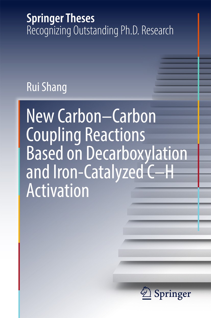 Titlebook: New Carbon–Carbon Coupling Reactions Based on Decarboxylation and Iron-Catalyzed C–H Activation; Rui Shang Book 2017 The Editor(s) (if app Titlebook: New Carbon–Carbon Coupling Reactions Based on Decarboxylation and Iron-Catalyzed C–H Activation; Rui Shang Book 2017 The Editor(s) (if app