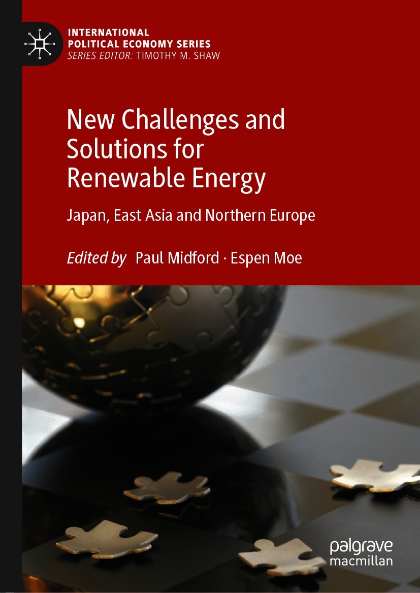 Titlebook: New Challenges and Solutions for Renewable Energy; Japan, East Asia and Paul Midford,Espen Moe Book 2021 The Editor(s) (if applicable) and Titlebook: New Challenges and Solutions for Renewable Energy; Japan, East Asia and Paul Midford,Espen Moe Book 2021 The Editor(s) (if applicable) and