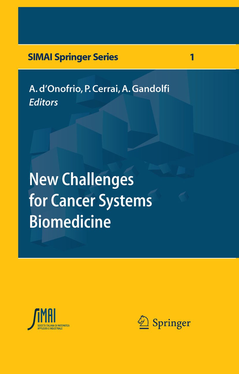 Titlebook: New Challenges for Cancer Systems Biomedicine; Alberto d’Onofrio,Paola Cerrai,Alberto Gandolfi Book 2012 Springer-Verlag Italia Srl. 2012 Titlebook: New Challenges for Cancer Systems Biomedicine; Alberto d’Onofrio,Paola Cerrai,Alberto Gandolfi Book 2012 Springer-Verlag Italia Srl. 2012