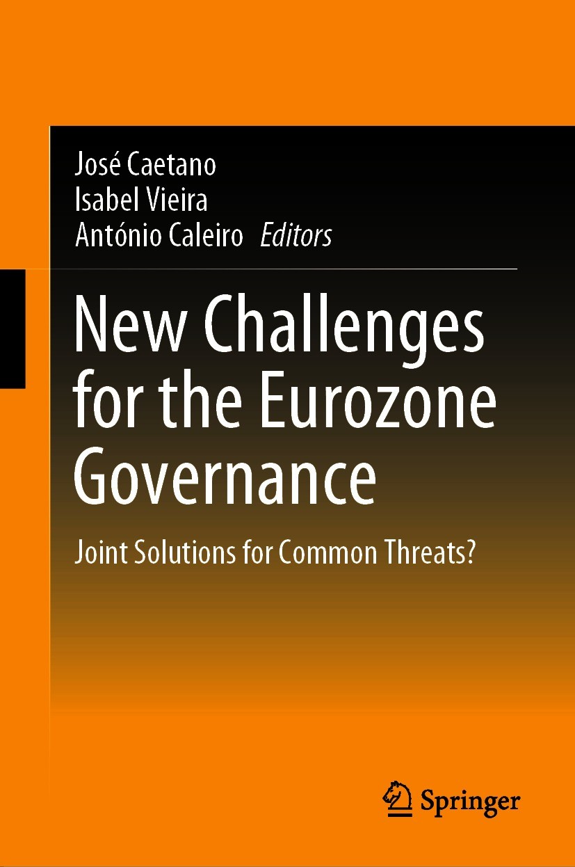 Titlebook: New Challenges for the Eurozone Governance; Joint Solutions for José Caetano,Isabel Vieira,António Caleiro Book 2021 The Editor(s) (if app Titlebook: New Challenges for the Eurozone Governance; Joint Solutions for José Caetano,Isabel Vieira,António Caleiro Book 2021 The Editor(s) (if app