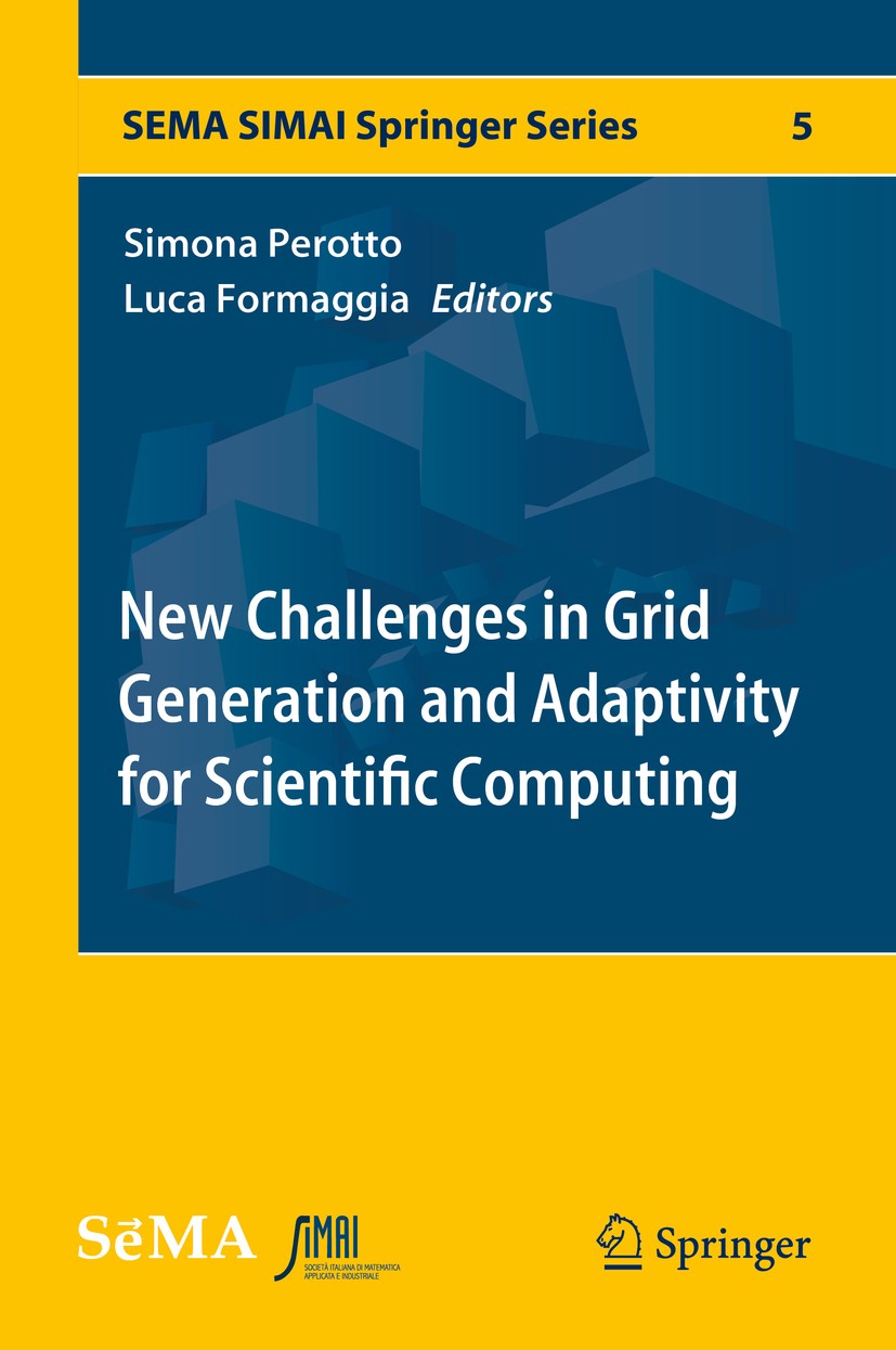 Titlebook: New Challenges in Grid Generation and Adaptivity for Scientific Computing; Simona Perotto,Luca Formaggia Book 2015 Springer International Titlebook: New Challenges in Grid Generation and Adaptivity for Scientific Computing; Simona Perotto,Luca Formaggia Book 2015 Springer International