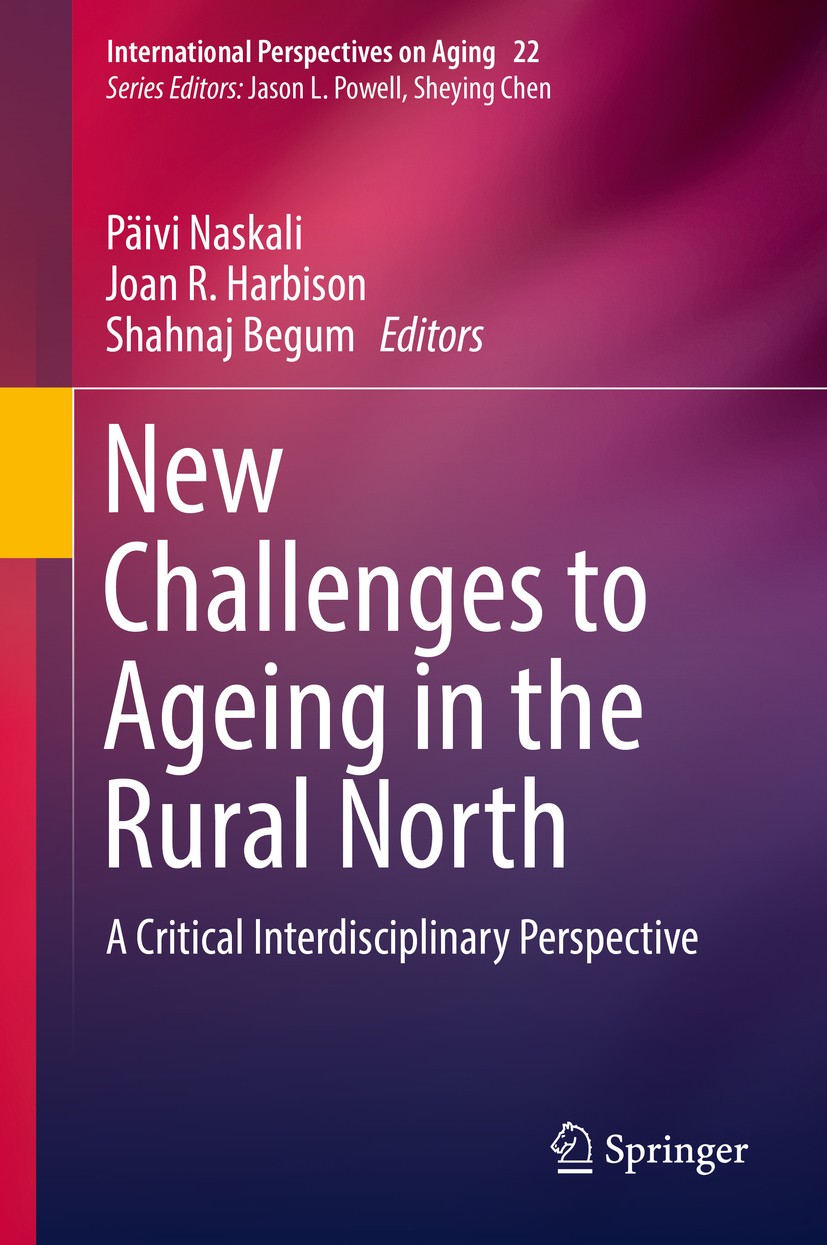 Titlebook: New Challenges to Ageing in the Rural North; A Critical Interdisc Päivi Naskali,Joan R. Harbison,Shahnaj Begum Book 2019 Springer Nature Sw Titlebook: New Challenges to Ageing in the Rural North; A Critical Interdisc Päivi Naskali,Joan R. Harbison,Shahnaj Begum Book 2019 Springer Nature Sw
