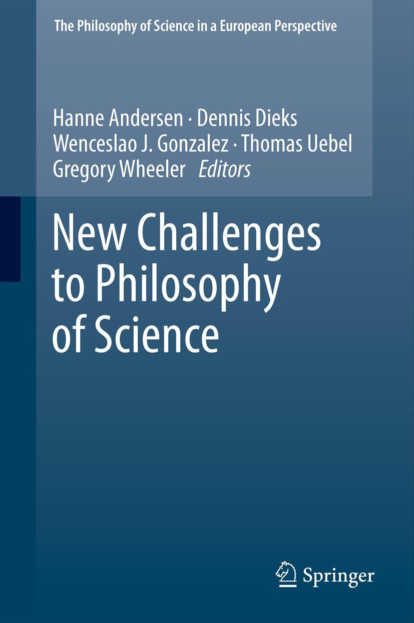 Titlebook: New Challenges to Philosophy of Science; Hanne Andersen,Dennis Dieks,Gregory Wheeler Book 2013 Springer Science+Business Media Dordrecht 2 Titlebook: New Challenges to Philosophy of Science; Hanne Andersen,Dennis Dieks,Gregory Wheeler Book 2013 Springer Science+Business Media Dordrecht 2