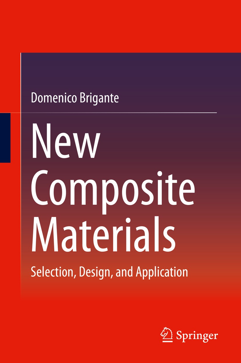 Titlebook: New Composite Materials; Selection, Design, a Domenico Brigante Book 2014 Springer International Publishing Switzerland 2014 Carbon Fiber i Titlebook: New Composite Materials; Selection, Design, a Domenico Brigante Book 2014 Springer International Publishing Switzerland 2014 Carbon Fiber i