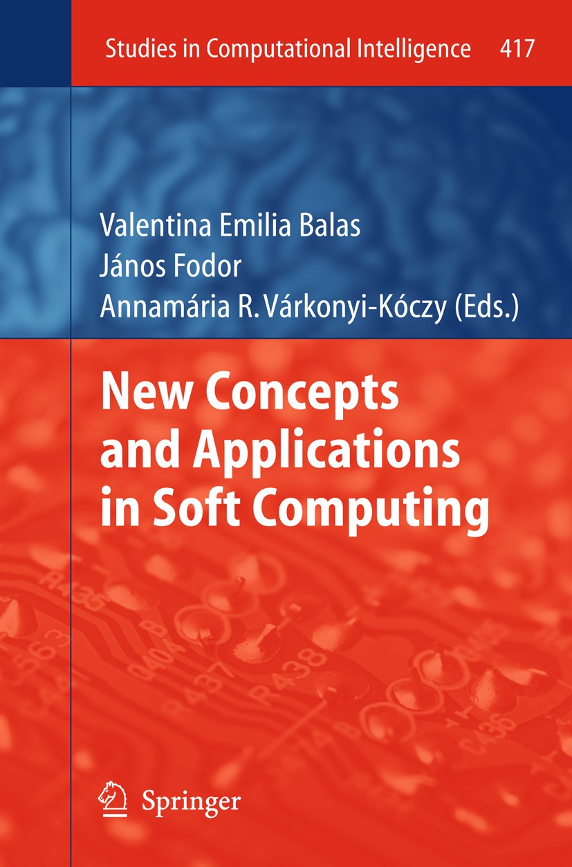 Titlebook: New Concepts and Applications in Soft Computing; Valentina Emilia Balas,János Fodor,Annamária R. Vá Book 2013 Springer-Verlag Berlin Heide Titlebook: New Concepts and Applications in Soft Computing; Valentina Emilia Balas,János Fodor,Annamária R. Vá Book 2013 Springer-Verlag Berlin Heide