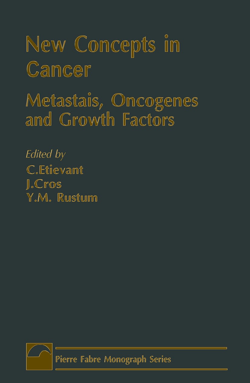 Titlebook: New Concepts in Cancer; Metastasis, Oncogene C. Etievant,J. Cros,Y. M. Rustum Textbook 1990Latest edition Macmillan Publishers Limited 1990 Titlebook: New Concepts in Cancer; Metastasis, Oncogene C. Etievant,J. Cros,Y. M. Rustum Textbook 1990Latest edition Macmillan Publishers Limited 1990