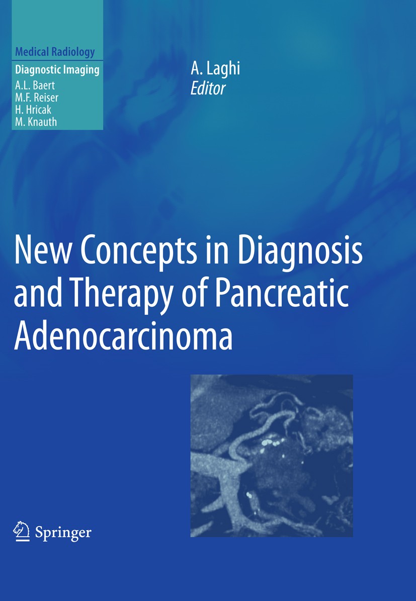 Titlebook: New Concepts in Diagnosis and Therapy of Pancreatic Adenocarcinoma; Andrea Laghi Book 2010 Springer-Verlag Berlin Heidelberg 2010 Staging. Titlebook: New Concepts in Diagnosis and Therapy of Pancreatic Adenocarcinoma; Andrea Laghi Book 2010 Springer-Verlag Berlin Heidelberg 2010 Staging.