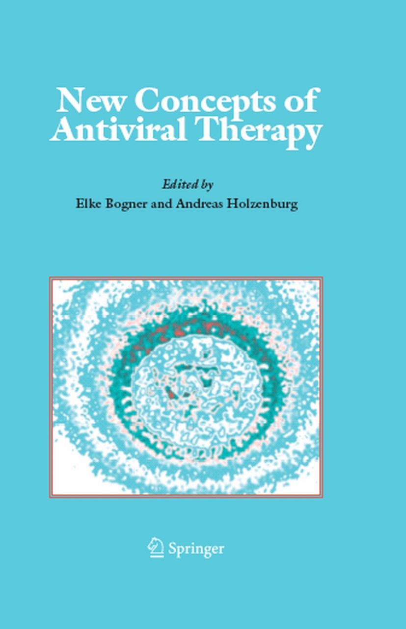 Titlebook: New Concepts of Antiviral Therapy; Andreas Holzenburg,Elke Bogner Textbook 2006 Springer-Verlag US 2006 HIV.Hepatitis.Virus.antiviral drug Titlebook: New Concepts of Antiviral Therapy; Andreas Holzenburg,Elke Bogner Textbook 2006 Springer-Verlag US 2006 HIV.Hepatitis.Virus.antiviral drug