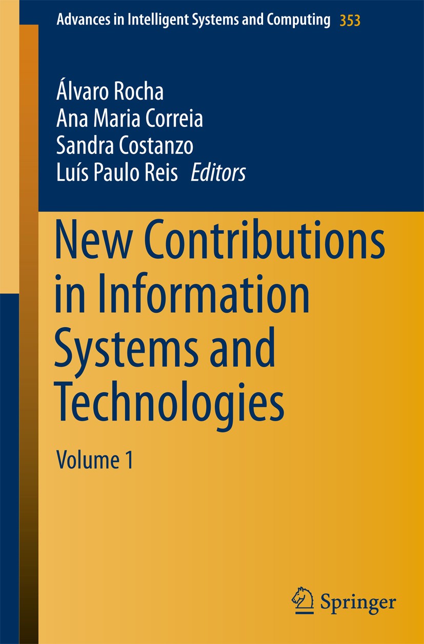 Titlebook: New Contributions in Information Systems and Technologies; Volume 1 Alvaro Rocha,Ana Maria Correia,Luis Paulo Reis Conference proceedings 2 Titlebook: New Contributions in Information Systems and Technologies; Volume 1 Alvaro Rocha,Ana Maria Correia,Luis Paulo Reis Conference proceedings 2