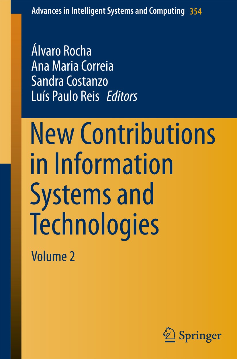 Titlebook: New Contributions in Information Systems and Technologies; Volume 2 Alvaro Rocha,Ana Maria Correia,Luis Paulo Reis Conference proceedings 2 Titlebook: New Contributions in Information Systems and Technologies; Volume 2 Alvaro Rocha,Ana Maria Correia,Luis Paulo Reis Conference proceedings 2