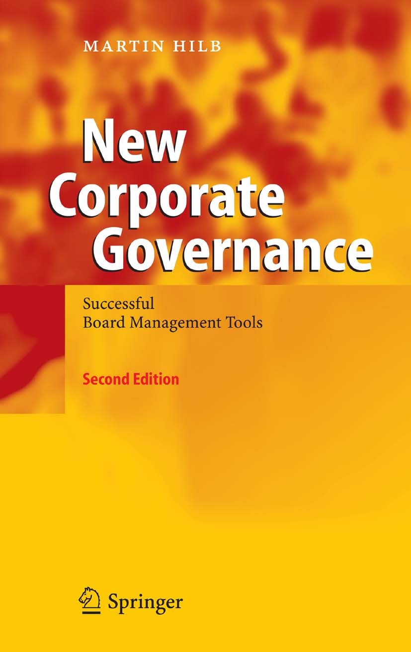 Titlebook: New Corporate Governance; Successful Board Man Martin Hilb Book 20062nd edition Springer-Verlag Berlin Heidelberg 2006 Board Effectiveness. Titlebook: New Corporate Governance; Successful Board Man Martin Hilb Book 20062nd edition Springer-Verlag Berlin Heidelberg 2006 Board Effectiveness.