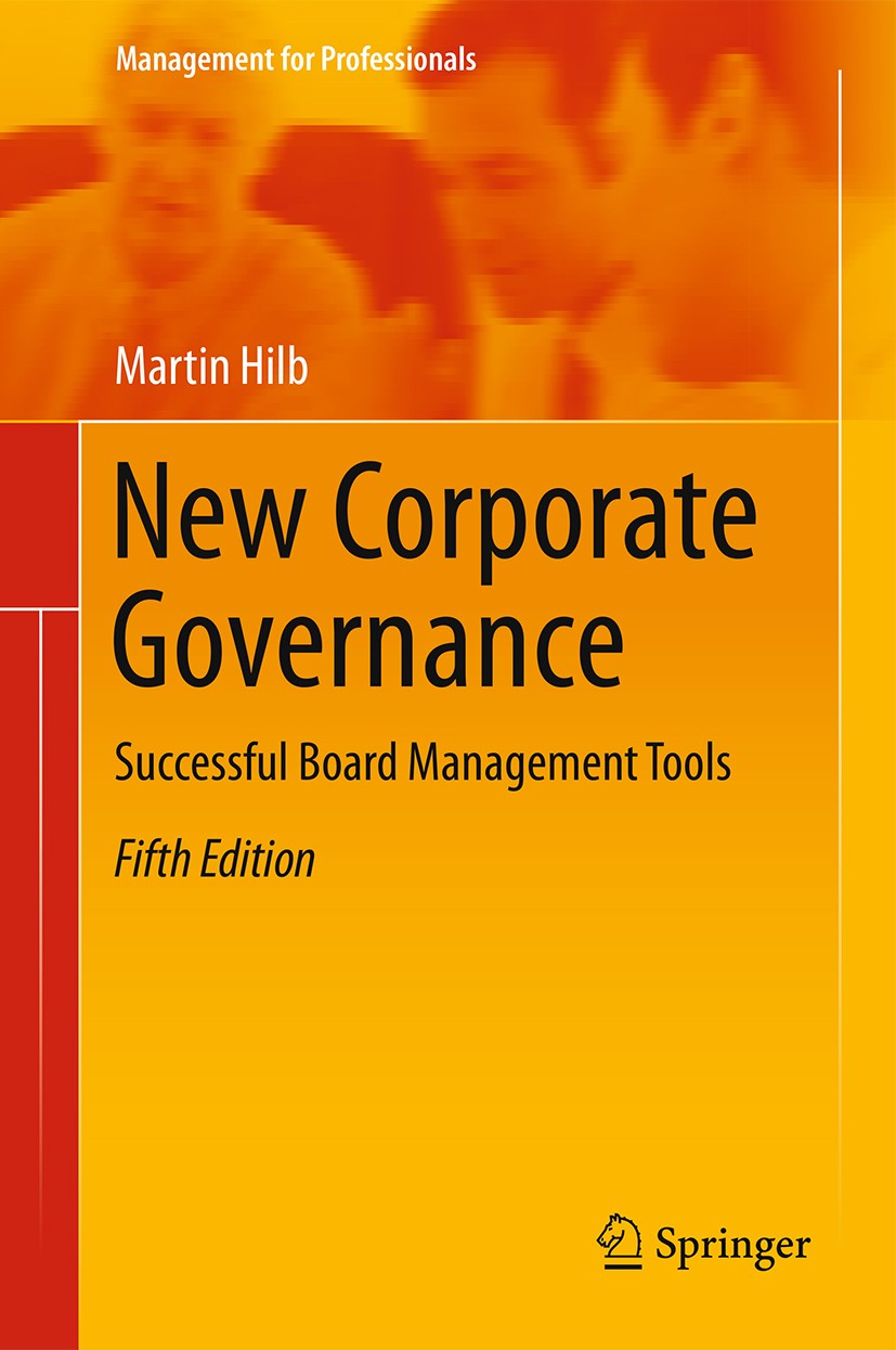 Titlebook: New Corporate Governance; Successful Board Man Martin Hilb Book 2016Latest edition Springer-Verlag Berlin Heidelberg 2016 board effectivene Titlebook: New Corporate Governance; Successful Board Man Martin Hilb Book 2016Latest edition Springer-Verlag Berlin Heidelberg 2016 board effectivene