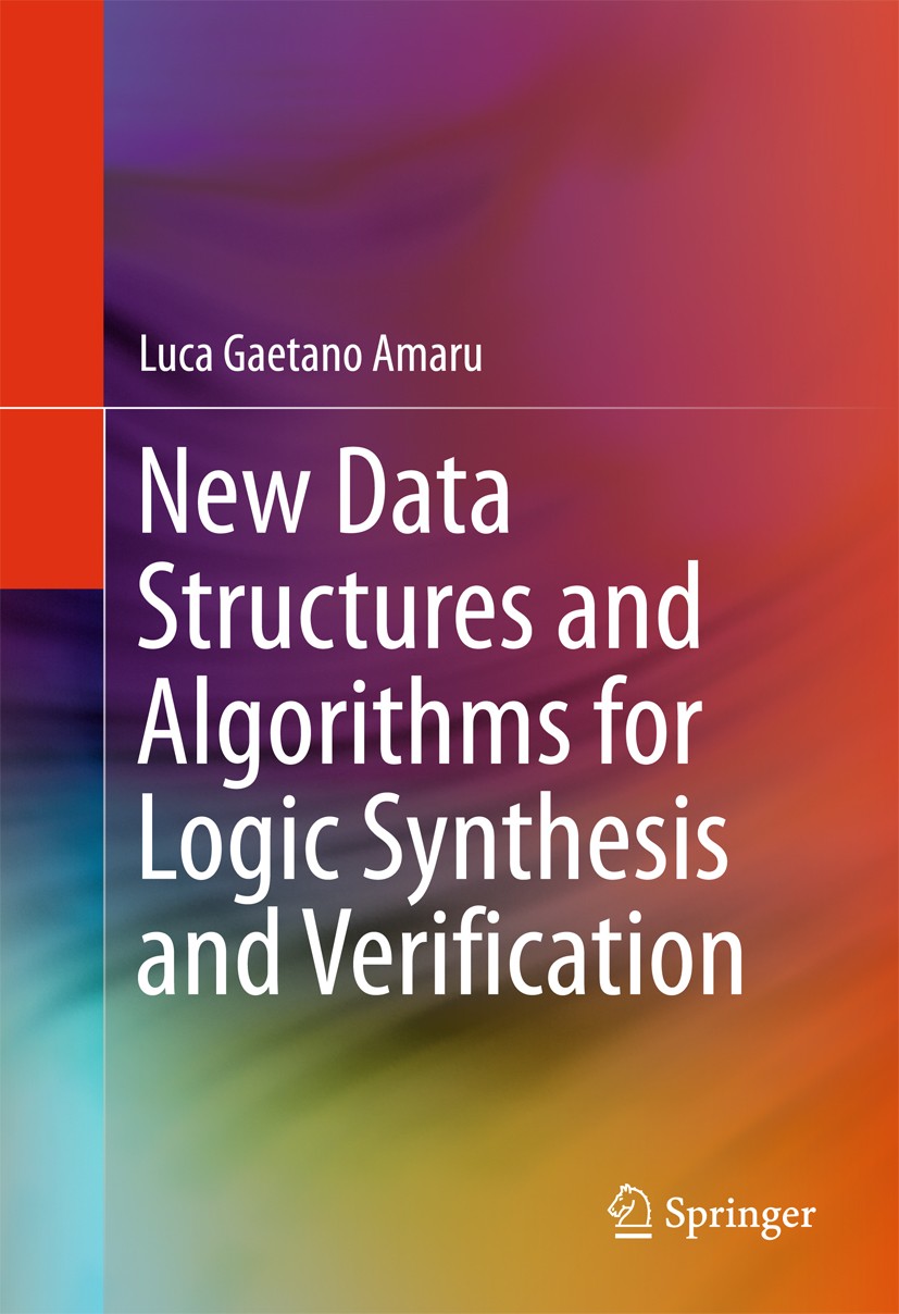 Titlebook: New Data Structures and Algorithms for Logic Synthesis and Verification; Luca Gaetano Amaru Book 2017 Springer International Publishing Sw Titlebook: New Data Structures and Algorithms for Logic Synthesis and Verification; Luca Gaetano Amaru Book 2017 Springer International Publishing Sw