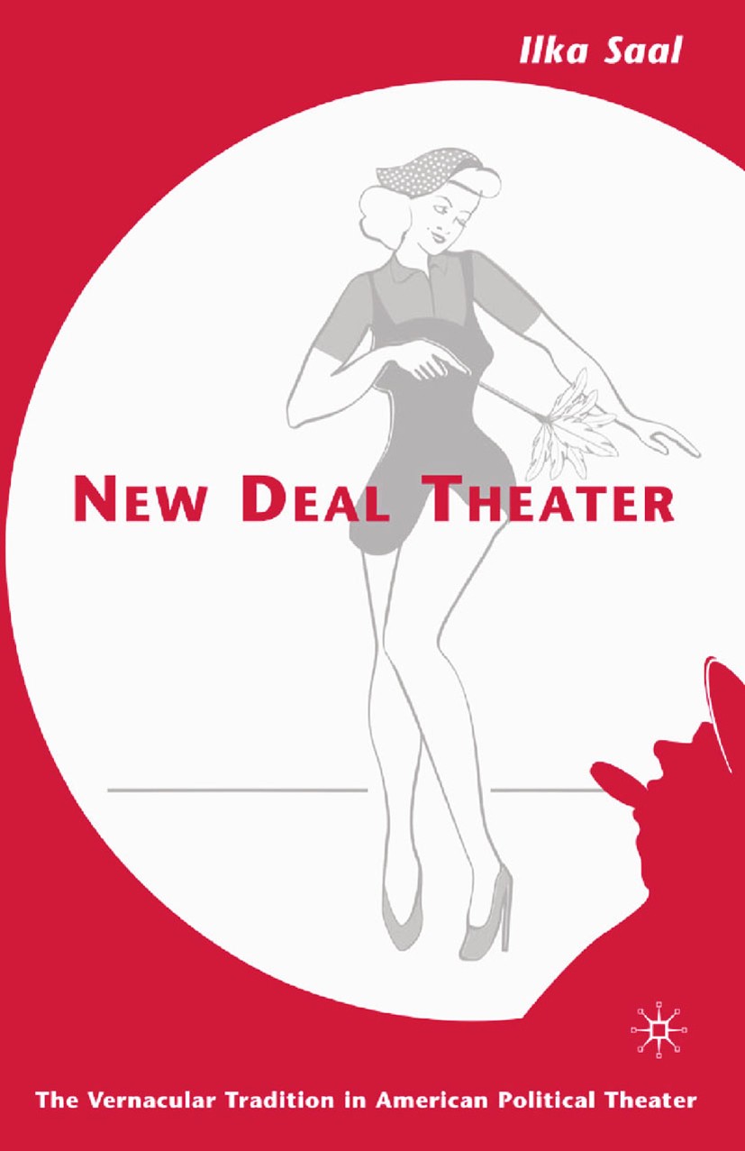 Titlebook: New Deal Theater; The Vernacular Tradi Ilka Saal Book 2007 Palgrave Macmillan, a division of Nature America Inc. 2007 America.Europe.postmo Titlebook: New Deal Theater; The Vernacular Tradi Ilka Saal Book 2007 Palgrave Macmillan, a division of Nature America Inc. 2007 America.Europe.postmo