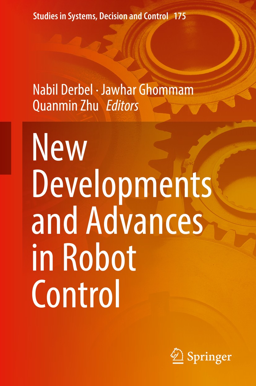 Titlebook: New Developments and Advances in Robot Control; Nabil Derbel,Jawhar Ghommam,Quanmin Zhu Book 2019 Springer Nature Singapore Pte Ltd. 2019 Titlebook: New Developments and Advances in Robot Control; Nabil Derbel,Jawhar Ghommam,Quanmin Zhu Book 2019 Springer Nature Singapore Pte Ltd. 2019