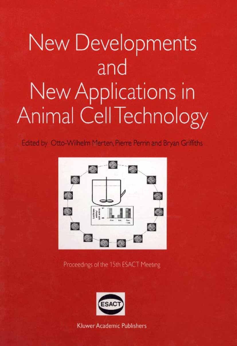 Titlebook: New Developments and New Applications in Animal Cell Technology; Proceedings of the 1 Otto-Wilhelm Merten,Pierre Perrin,Bryan Griffiths Con Titlebook: New Developments and New Applications in Animal Cell Technology; Proceedings of the 1 Otto-Wilhelm Merten,Pierre Perrin,Bryan Griffiths Con