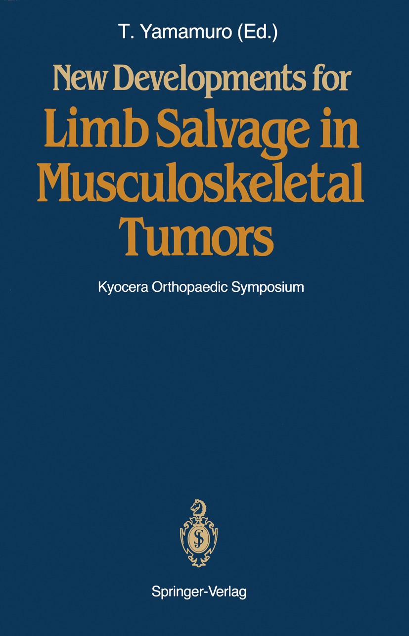 Titlebook: New Developments for Limb Salvage in Musculoskeletal Tumors; Kyocera Orthopaedic Takao Yamamuro (Professor and Chairman) Conference procee Titlebook: New Developments for Limb Salvage in Musculoskeletal Tumors; Kyocera Orthopaedic Takao Yamamuro (Professor and Chairman) Conference procee