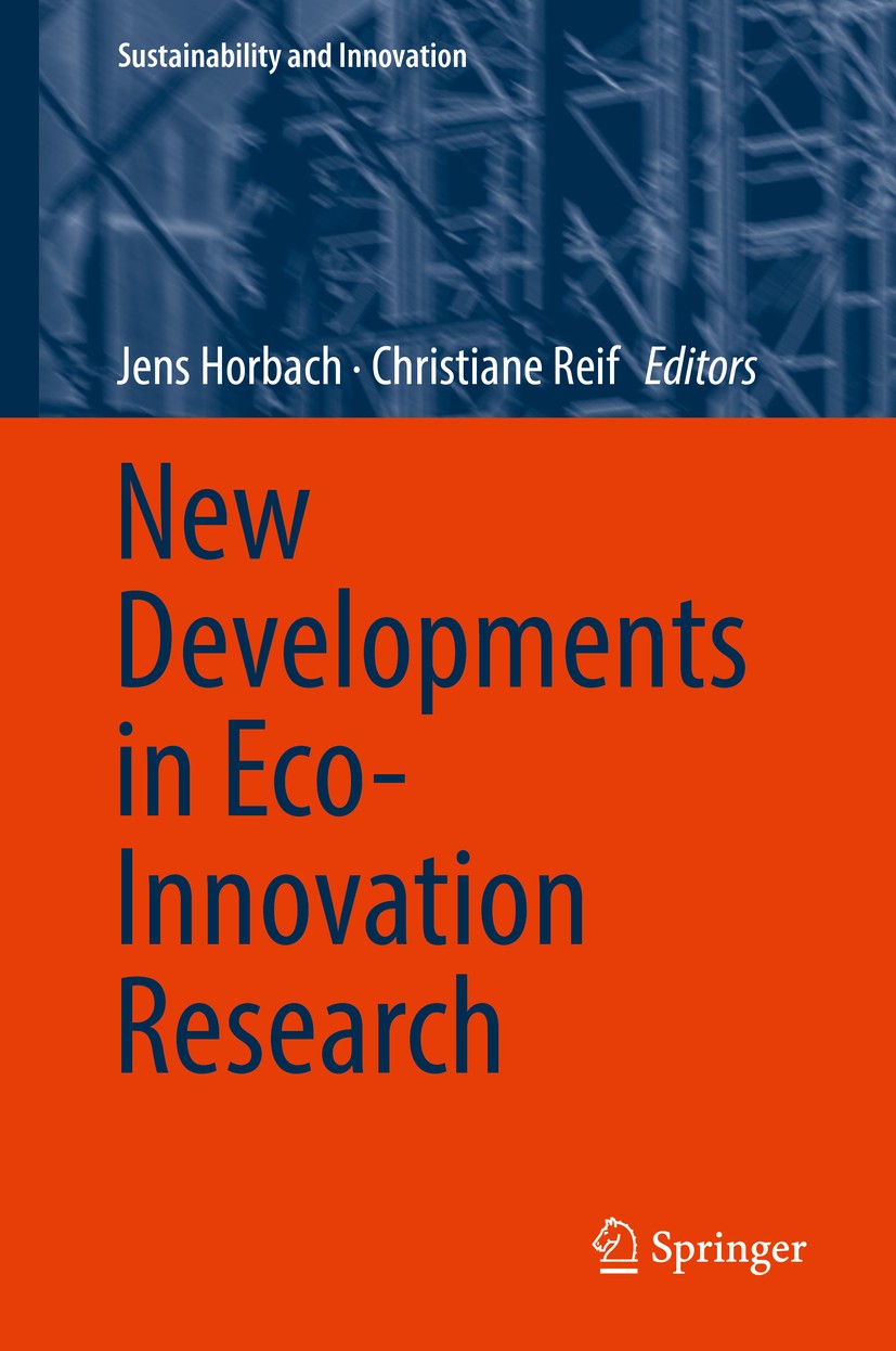 Titlebook: New Developments in Eco-Innovation Research; Jens Horbach,Christiane Reif Book 2018 Springer International Publishing AG, part of Springer Titlebook: New Developments in Eco-Innovation Research; Jens Horbach,Christiane Reif Book 2018 Springer International Publishing AG, part of Springer