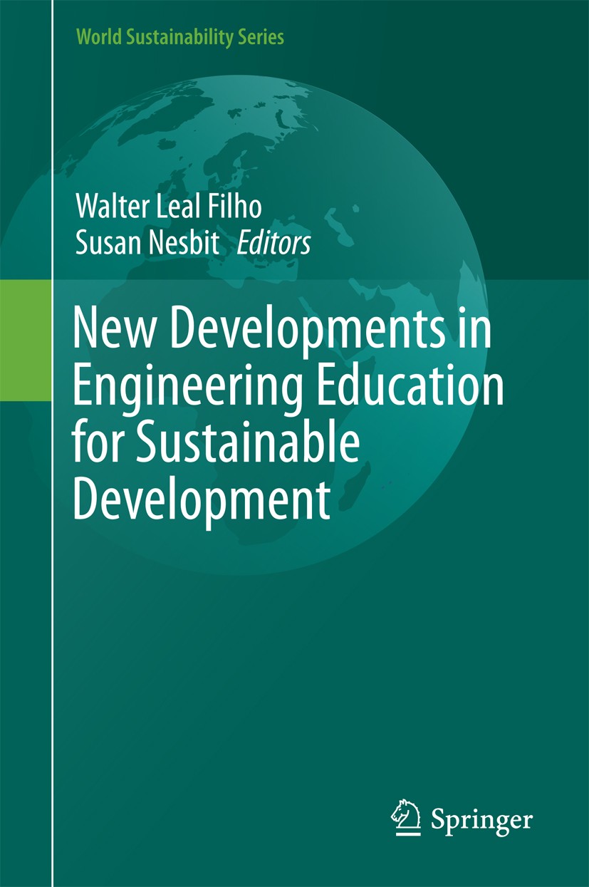 Titlebook: New Developments in Engineering Education for Sustainable Development; Walter Leal Filho,Susan Nesbit Book 2016 The Editor(s) (if applicab Titlebook: New Developments in Engineering Education for Sustainable Development; Walter Leal Filho,Susan Nesbit Book 2016 The Editor(s) (if applicab