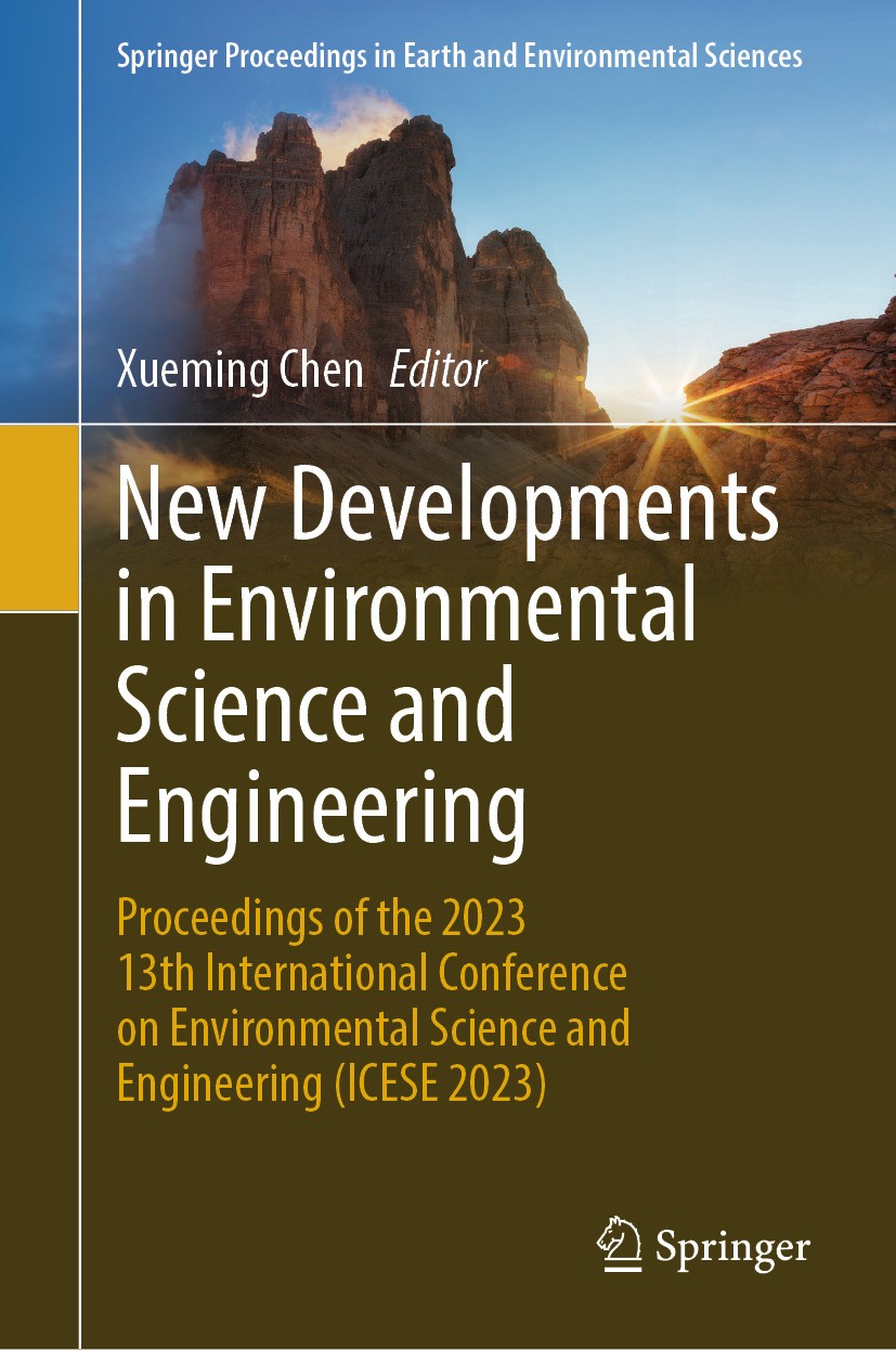 Titlebook: New Developments in Environmental Science and Engineering; Proceedings of the 2 Xueming Chen Conference proceedings 2024 The Editor(s) (if Titlebook: New Developments in Environmental Science and Engineering; Proceedings of the 2 Xueming Chen Conference proceedings 2024 The Editor(s) (if