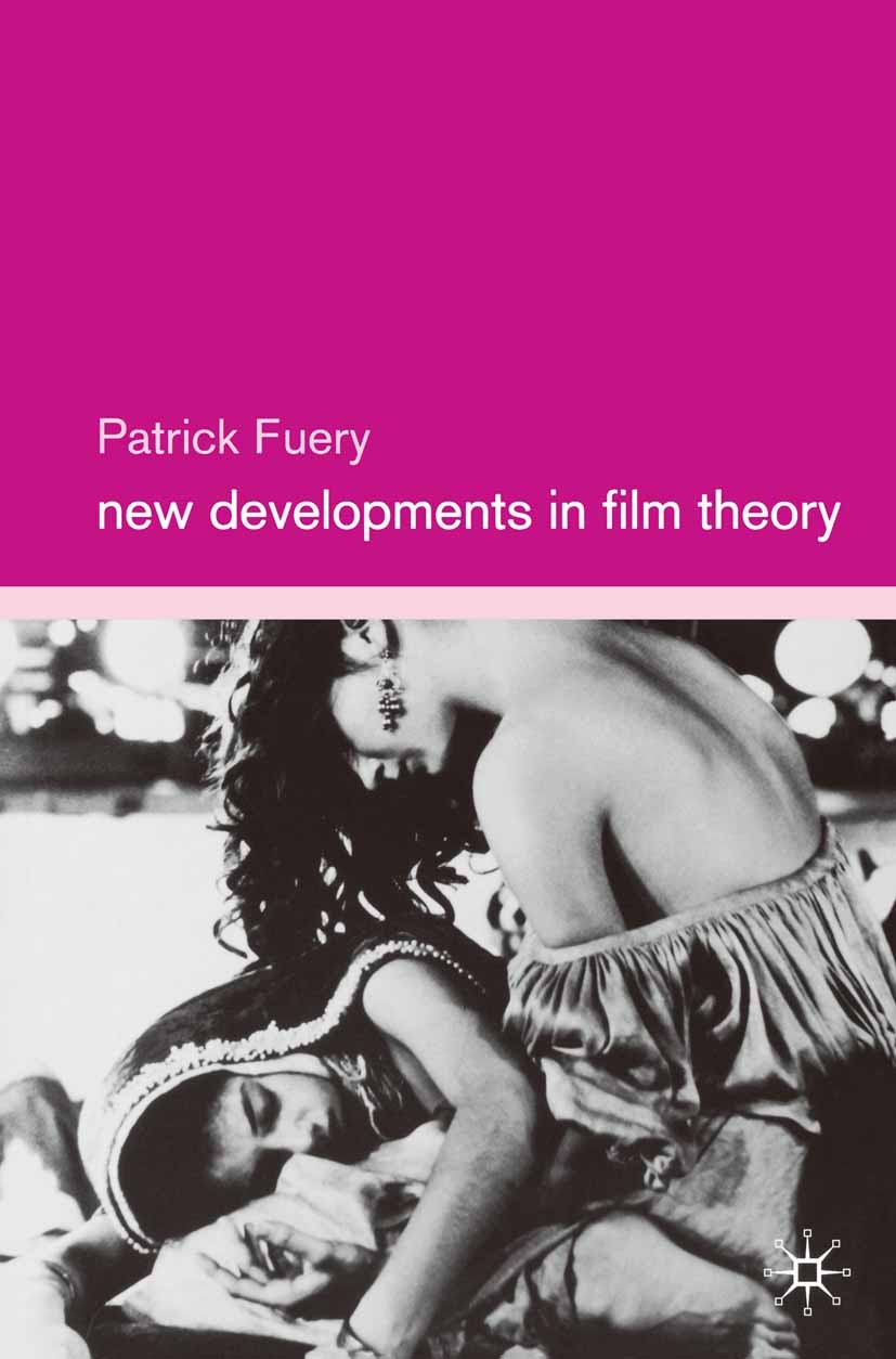 Titlebook: New Developments in Film Theory; Patrick Fuery Textbook 2000Latest edition The Editor(s) (if applicable) and The Author(s) 2000 body.conce Titlebook: New Developments in Film Theory; Patrick Fuery Textbook 2000Latest edition The Editor(s) (if applicable) and The Author(s) 2000 body.conce