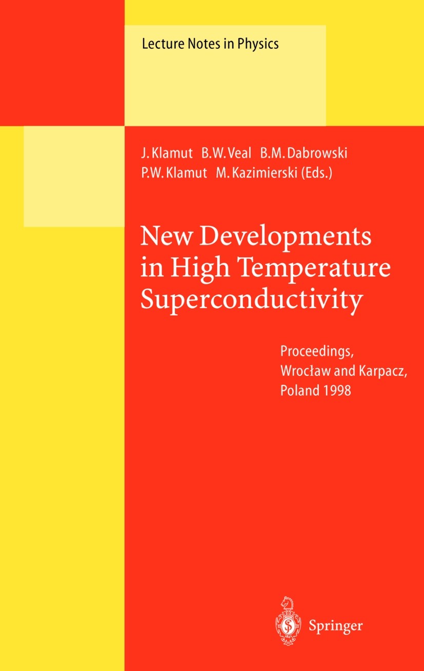 Titlebook: New Developments in High Temperature Superconductivity; Proceedings of the 2 Jan Klamut,Boyd W. Veal,Maciej Kazimierski Conference proceedi Titlebook: New Developments in High Temperature Superconductivity; Proceedings of the 2 Jan Klamut,Boyd W. Veal,Maciej Kazimierski Conference proceedi