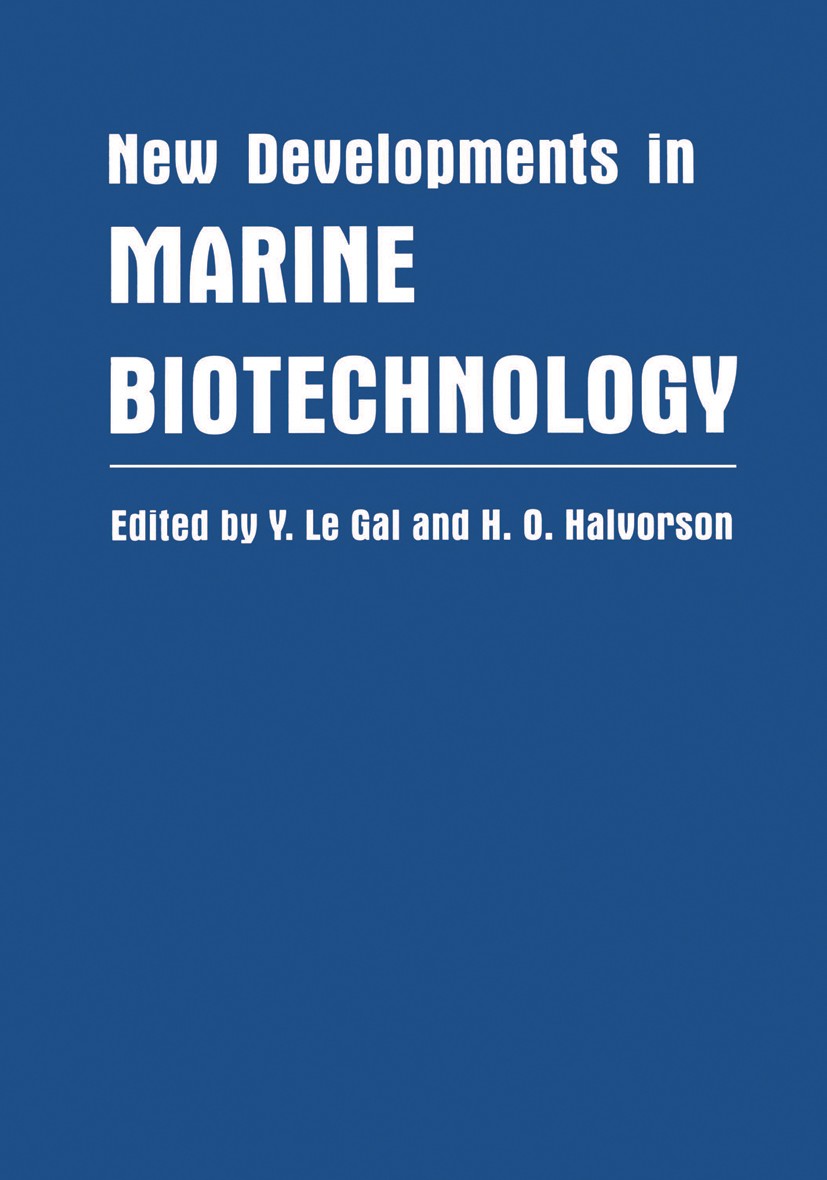 Titlebook: New Developments in Marine Biotechnology; Y. Le Gal,H. O. Halvorson Book 1998 Springer Science+Business Media New York 1998 Bioremediation Titlebook: New Developments in Marine Biotechnology; Y. Le Gal,H. O. Halvorson Book 1998 Springer Science+Business Media New York 1998 Bioremediation