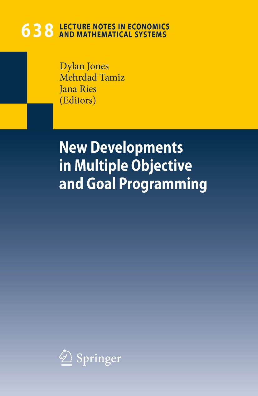 Titlebook: New Developments in Multiple Objective and Goal Programming; Dylan Jones,Mehrdad Tamiz,Jana Ries Conference proceedings 2010 Springer-Verl Titlebook: New Developments in Multiple Objective and Goal Programming; Dylan Jones,Mehrdad Tamiz,Jana Ries Conference proceedings 2010 Springer-Verl
