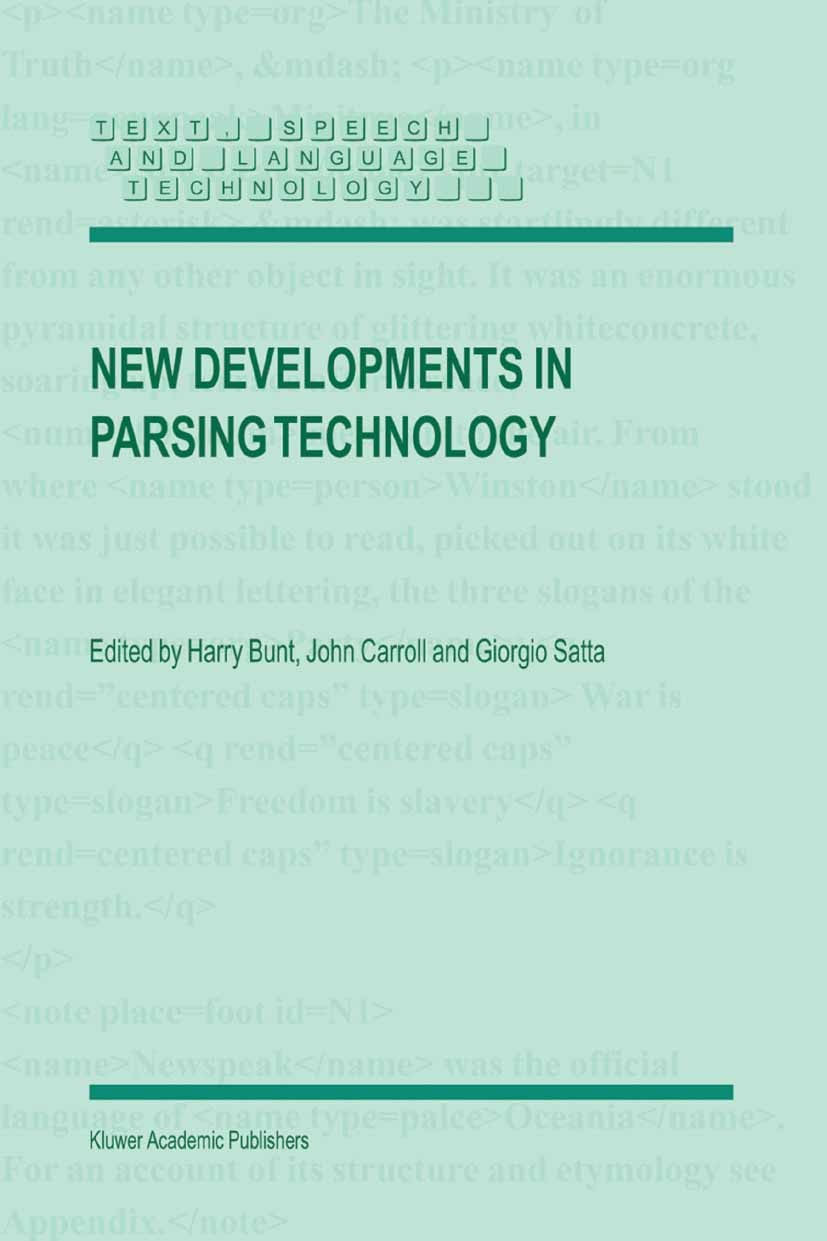 Titlebook: New Developments in Parsing Technology; Harry Bunt,John Carroll,Giorgio Satta Book 2004 Springer Science+Business Media B.V. 2004 Analysis Titlebook: New Developments in Parsing Technology; Harry Bunt,John Carroll,Giorgio Satta Book 2004 Springer Science+Business Media B.V. 2004 Analysis