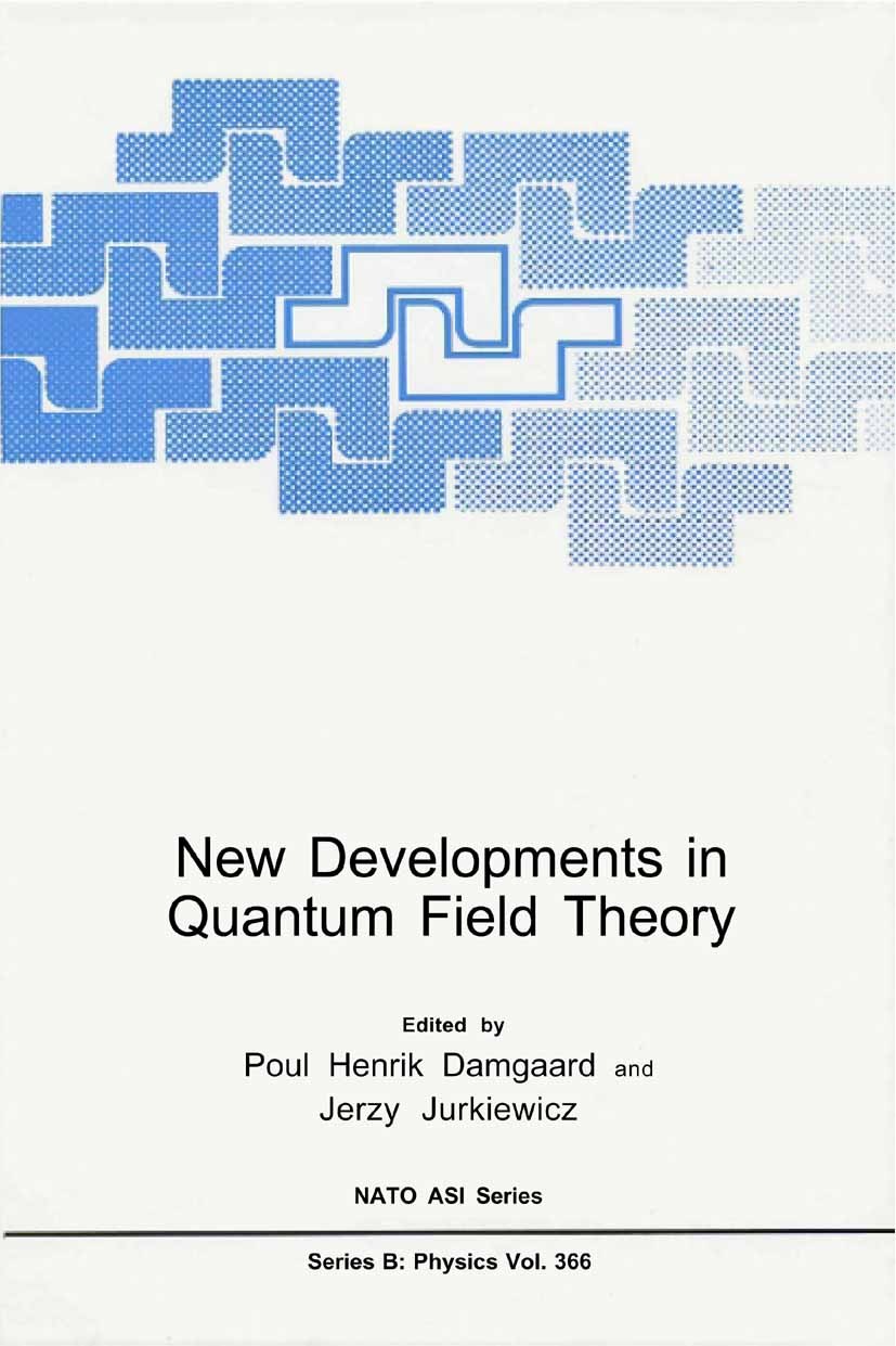 Titlebook: New Developments in Quantum Field Theory; Poul Henrik Damgaard,Jerzy Jurkiewicz Book 2002 Springer Science+Business Media New York 2002 La Titlebook: New Developments in Quantum Field Theory; Poul Henrik Damgaard,Jerzy Jurkiewicz Book 2002 Springer Science+Business Media New York 2002 La