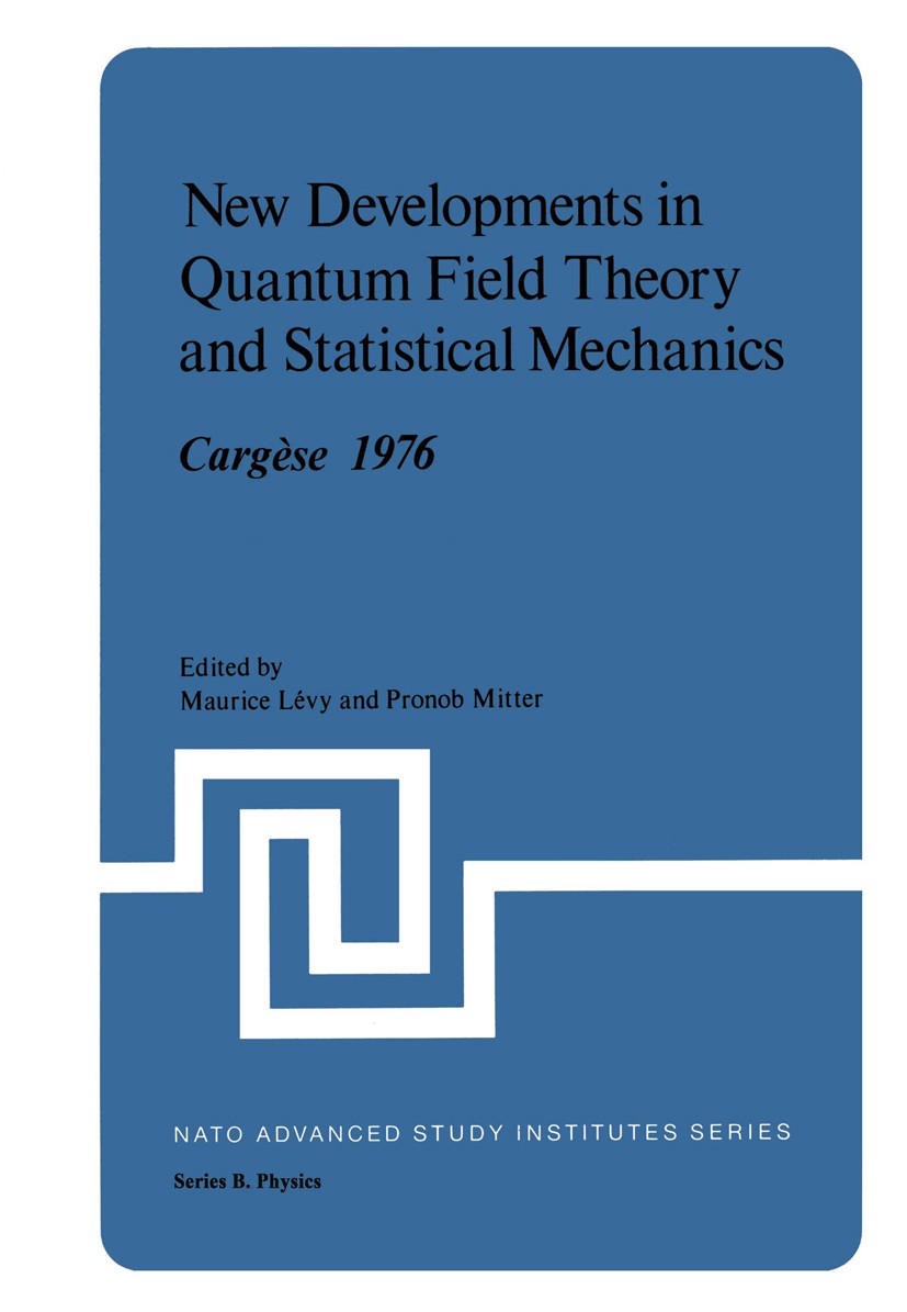 Titlebook: New Developments in Quantum Field Theory and Statistical Mechanics Cargèse 1976; Maurice Lévy,Pronob Mitter Book 1977 Springer Science+Bus Titlebook: New Developments in Quantum Field Theory and Statistical Mechanics Cargèse 1976; Maurice Lévy,Pronob Mitter Book 1977 Springer Science+Bus