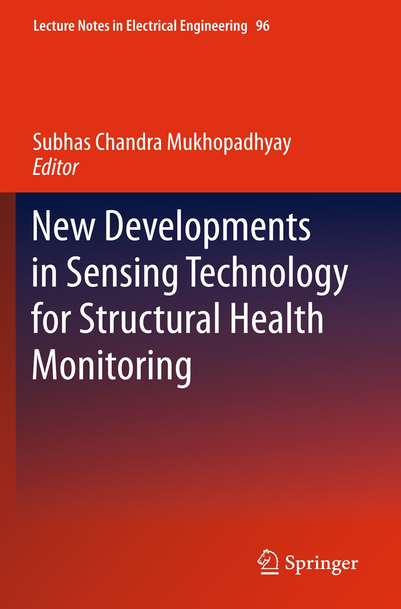 Titlebook: New Developments in Sensing Technology for Structural Health Monitoring; Subhas Chandra Mukhopadhyay Book 2011 Springer Berlin Heidelberg Titlebook: New Developments in Sensing Technology for Structural Health Monitoring; Subhas Chandra Mukhopadhyay Book 2011 Springer Berlin Heidelberg