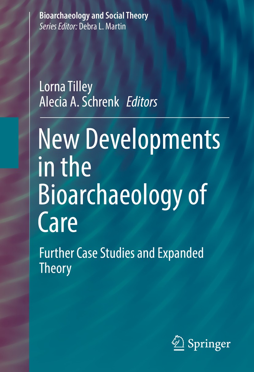 Titlebook: New Developments in the Bioarchaeology of Care; Further Case Studies Lorna Tilley,Alecia A. Schrenk Book 2017 Springer International Publis Titlebook: New Developments in the Bioarchaeology of Care; Further Case Studies Lorna Tilley,Alecia A. Schrenk Book 2017 Springer International Publis