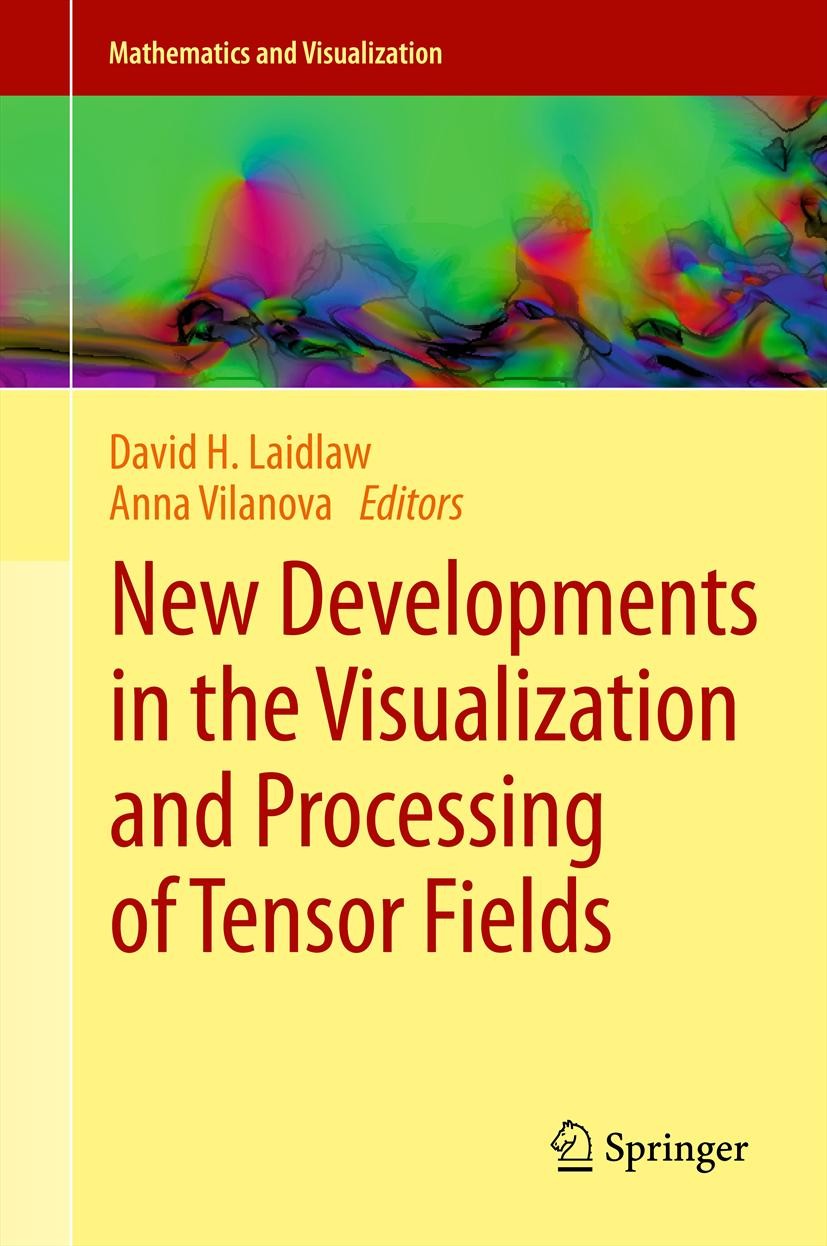 Titlebook: New Developments in the Visualization and Processing of Tensor Fields; David H. Laidlaw,Anna Vilanova Conference proceedings 2012 Springer Titlebook: New Developments in the Visualization and Processing of Tensor Fields; David H. Laidlaw,Anna Vilanova Conference proceedings 2012 Springer